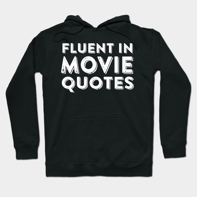 Fluent in Movie Quotes - Film Geek Hoodie by ballhard